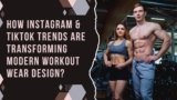 How Instagram & TikTok Trends Are Transforming Modern Workout Wear Design?