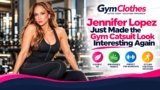 Jennifer Lopez Just Made the Gym Catsuit Look Interesting Again