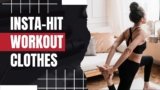 Insta-hit Workout Clothes That Should Not Miss Your Collection