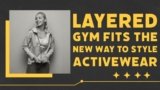 The New Way To Style Activewear