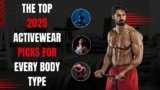 The Top 2025 Activewear Picks For Every Body Type