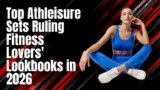 Top Athleisure Sets Ruling Fitness Lovers’ Lookbooks In 2026